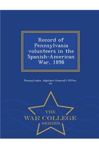 Record of Pennsylvania Volunteers in the Spanish-American War, 1898 - War College Series