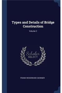 Types and Details of Bridge Construction; Volume 2