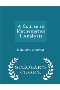A Course in Mathematical Analysis - Scholar's Choice Edition