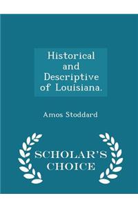 Historical and Descriptive of Louisiana. - Scholar's Choice Edition