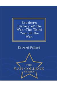 Southern History of the War.-The Third Year of the War. - War College Series
