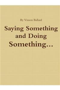 Saying Something and Doing Something