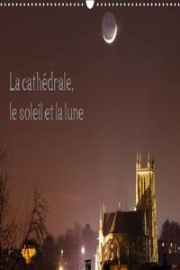 La Cathedrale, Le Soleil Et La Lune 2017