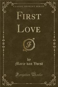 First Love (Classic Reprint)