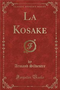 La Kosake (Classic Reprint)
