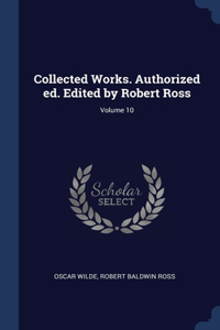 Collected Works. Authorized ed. Edited by Robert Ross; Volume 10