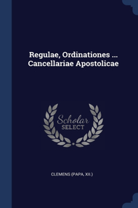 Regulae, Ordinationes ... Cancellariae Apostolicae