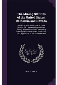 Mining Statutes of the United States, California and Nevada