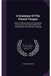 A Grammar of the French Tongue