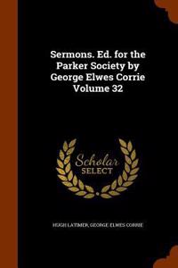 Sermons. Ed. for the Parker Society by George Elwes Corrie Volume 32