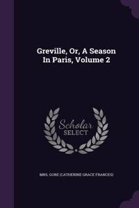 Greville, Or, A Season In Paris, Volume 2