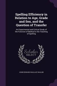 Spelling Efficiency in Relation to Age, Grade and Sex, and the Question of Transfer
