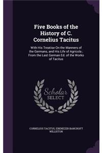 Five Books of the History of C. Cornelius Tacitus