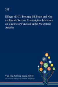 Effects of HIV Protease Inhibitors and Non-Nucleoside Reverse Transcriptase Inbibitors on Vasomotor Function in Rat Mesenteric Arteries