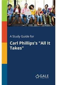 Study Guide for Carl Phillips's "All It Takes"