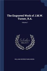 The Engraved Work of J.M.W. Turner, R.A.; Volume 1