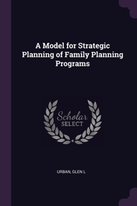 Model for Strategic Planning of Family Planning Programs