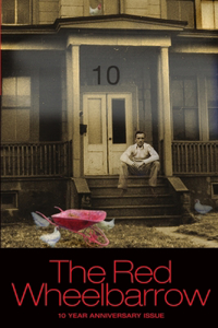 Red Wheelbarrow 10 YEAR ANNIVERSARY ISSUE