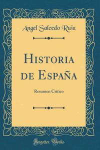 Historia de EspaÃ±a: Resumen CrÃ­tico (Classic Reprint)