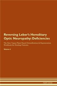 Reversing Leber's Hereditary Optic Neuropathy: Deficiencies The Raw Vegan Plant-Based Detoxification & Regeneration Workbook for Healing Patients. Volume 4