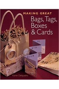 MAKING GREAT BAGS TAGS BOXES CARDS