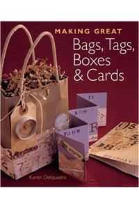 Making Great Bags, Tags, Boxes and Cards