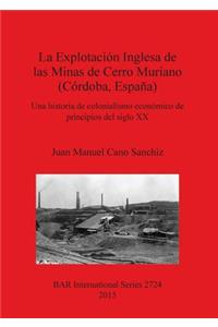 La Explotacion Inglesa de las Minas de Cerro Muriano (Cordoba Espana)