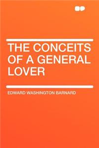 The Conceits of a General Lover