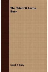 The Trial Of Aaron Burr