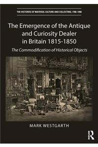 The Emergence of the Antique and Curiosity Dealer in Britain 1815-1850