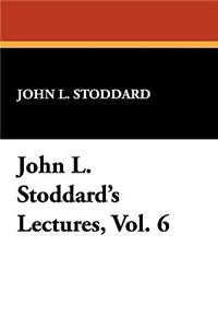 John L. Stoddard's Lectures, Vol. 6