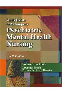 Study Guide for Frisch/Frisch Pschiatric Mental Health Nursing
