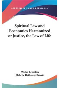 Spiritual Law and Economics Harmonized or Justice, the Law of Life