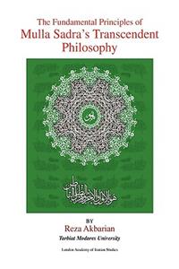 Fundamental Principles of Mulla Sadra's Transcendent Philosophy