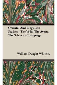 Oriental and Linguistic Studies - The Veda; The Avesta; The Science of Language