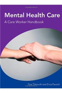 Mental Health Care a Care Worker Handbook