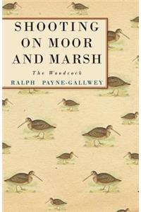 Shooting on Moor and Marsh - The Woodcock