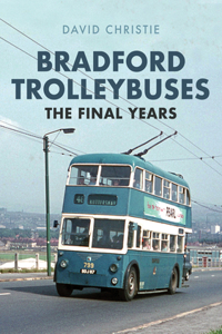 Bradford Trolleybuses: The Final Years