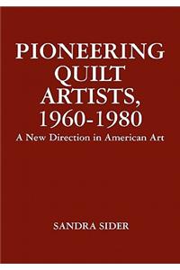 Pioneering Quilt Artists, 1960-1980