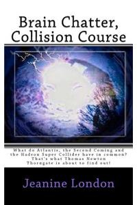 Brain Chatter, Collision Course