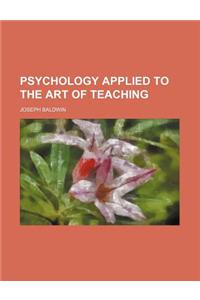 Psychology Applied to the Art of Teaching