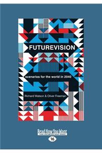 Futurevision: Scenarios for the World in 2040 (Large Print 16pt)