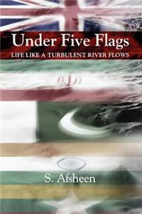 Under Five Flags: Life Like a Turbulent River Flows