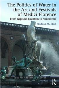 The Politics of Water in the Art and Festivals of Medici Florence