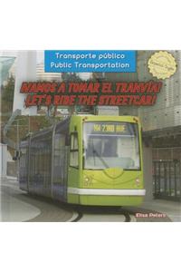 ¡Vamos a Tomar El Tranvía! / Let's Ride the Streetcar!