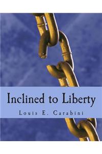 Inclined to Liberty: The Futile Attempt to Suppress the Human Spirit