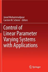 Control of Linear Parameter Varying Systems with Applications