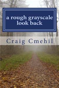 A rough grayscale look back