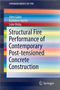 Structural Fire Performance of Contemporary Post-Tensioned Concrete Construction