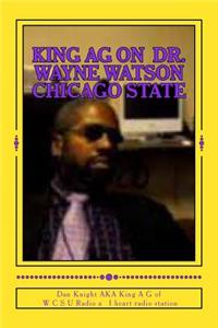 King AG on Dr. Wayne Watson Chicago State: Do Not Rush to Judgement Till All the Facts Are in